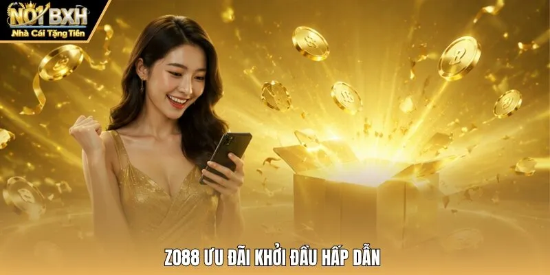 ZO88 ưu đãi khởi đầu hấp dẫn